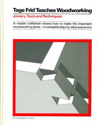 Tage Frid Teaches Woodworking: Joinery - Tools and Techniques by Tage Frid - 1979