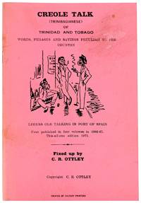 Creole Talk (Trinibagianese): Trinidad and Tobago Words, Phrases and Sayings Peculiar to the Country