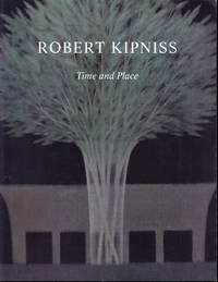 Robert Kipniss: Time and Place by Daniel Piersol - Paperback - First printing - 2007 - from Iron Engine (SKU: 900693)