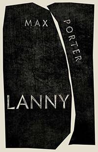 Lanny: Author of the Number One Sunday Times Bestseller SHY by Porter, Max