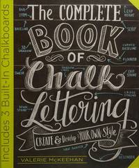 The Complete Book of Chalk Lettering: Create and Develop Your Own Style - INCLUDES 3 BUILT-IN...