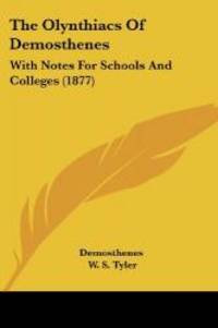 The Olynthiacs Of Demosthenes: With Notes For Schools And Colleges 1877
