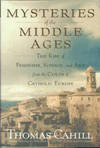 Mysteries Of The Middle Ages: The Rise Of Feminism, Science, And Art From The Cults Of Catholic...