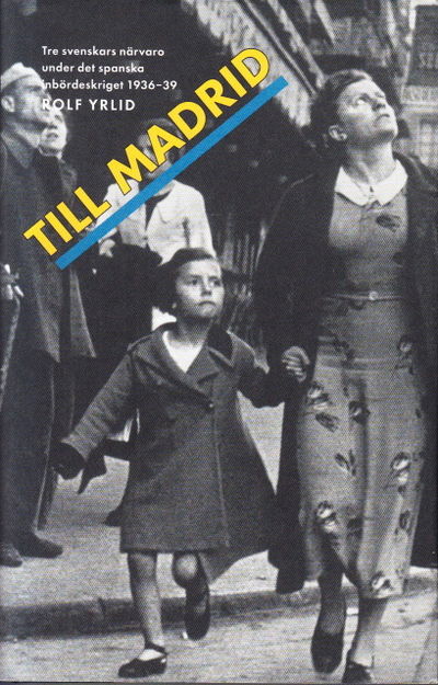 Till Madrid. Tre svenskars närvaro under det…
