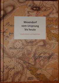 Wesendorf Vom Ursprung Bis Heute by Geschichtliches und Geschichten - 2017