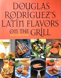 cover of Douglas Rodriguez's Latin Flavors on the Grill