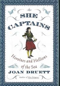 She Captains: Heroines and Hellions of the Sea