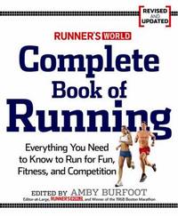 Runner's World Complete Book of Running : Everything You Need to Run for Weight Loss, Fitness,...