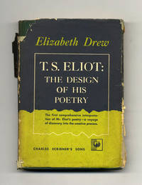 T. S. Eliot: The Design Of His Poetry  - 1st Edition/1st Printing