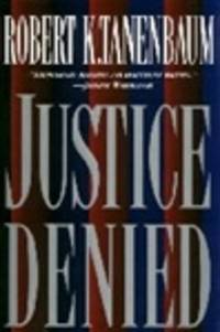 image of Tanenbaum, Robert K. | Justice Denied | Signed First Edition Copy