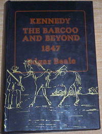 Kennedy. The Barcoo and Beyond 1847. by Edgar (signed limited edition) Beale - Hardcover - from Thylacine Fine Books (SKU: c2128)