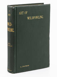 First Lessons in the Art of Wildfowling by CHAPMAN, ABEL - 1896