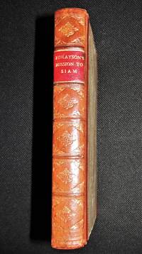 The mission to Siam, and Hue the Capital of Cochin China in the years 1821-2. From the journal of the late George Finlayson, Esq. With a Memoir of the Author by Sir Thomas Stamford Raffles, F.R.S. by Sir Thomas Stamford) George. (Raffles - First edition - 1826 - from Paul Haynes Rare Books (SKU: biblio245)