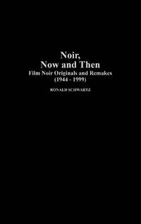 Noir, Now and Then: Film Noir Originals and Remakes (1944-1999)