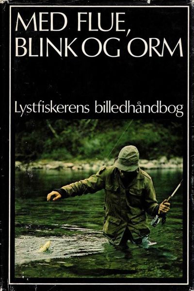 Med flue, blink og orm. Lystfiskerens…