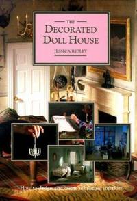 The Decorated Doll House : How to Design and Create Miniature Interiors