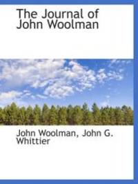 The Journal of John Woolman by John G. Whittier - 2009-10-12