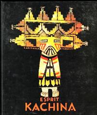 Kachina Spirit: Dolls, Myths and Ceremonies of the Hopi and Zuni Indians / Esprit Kachina: Poupées, Mythes et Cérémonies chez les Indiens Hopi et Zuni