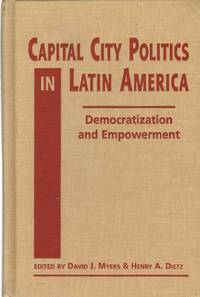 CAPITAL CITY POLITICS IN LATIN AMERICA Democratization and Empowerment de Myers, David J. & Henry A. Dietz - 2002