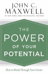 The Power of Your Potential : How to Break Through Your Limits