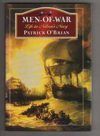 MEN-OF-WAR.  Life in Nelsonâ��s Navy by Oâ��Brian, Patrick - 1995