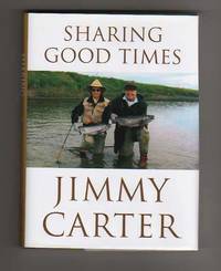 SHARING GOOD TIMES by Jimmy Carter - Signed First Edition - 2004 - from Collectible Book Shoppe (SKU: ID#2671)