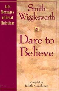 DARE TO BELIEVE (Life Messages of Great Christians)
