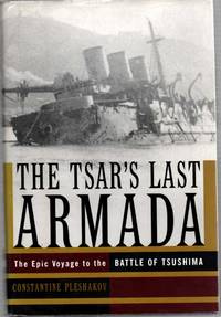 The Tsar's Last Armada The Epic Voyage to the Battle of Tshshima