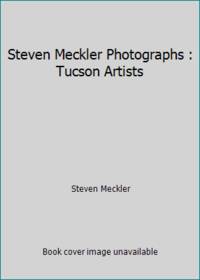 Steven Meckler Photographs : Tucson Artists by Steven Meckler - 1996