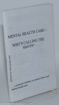 cover of Mental health care - who's calling the shots?; non-technical bulletin on mental illness and mental health care