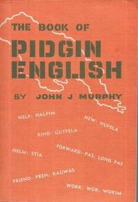 The Book of Pidgin English by John J. Murphy - 1966