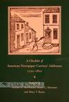 CHECKLIST OF AMERICAN NEWSPAPER CARRIERS' ADDRESSES, 1720-1820.|A