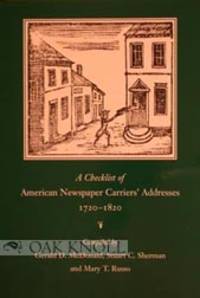CHECKLIST OF AMERICAN NEWSPAPER CARRIERS' ADDRESSES, 1720-1820.|A