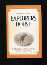 Explorers house : National Geographic and the world it made by Robert M Poole - Signed First Edition - 2004 - from Calvello Books (SKU: 9776)