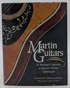 Martin Guitars: An Illustrated Celebration of America's Premier Guitarmaker