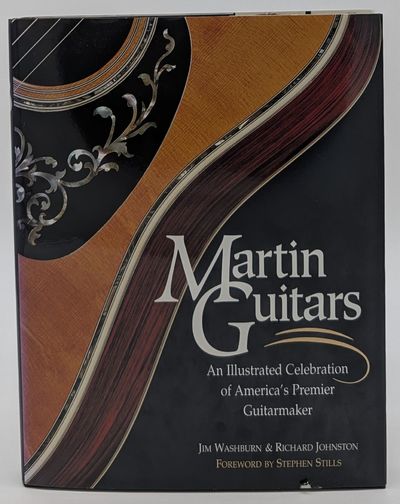 Martin Guitars: An Illustrated Celebration of America's Premier Guitarmaker