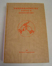 Triggernometry: A Gallery of Gunfighters by Eugene Cunningham - Signed First Edition - 1941 - from Page One, Too; Antiquarian Books (SKU: 9607)
