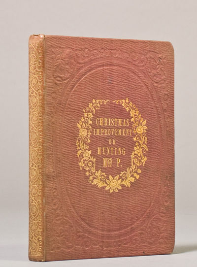 Christmas Improvement; or, Hunting Mrs. P. A Tale Founded on Facts. Intended as a Christmas Box for those who wish to begin the New Year without her