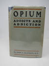 Opium Addicts and Addiction