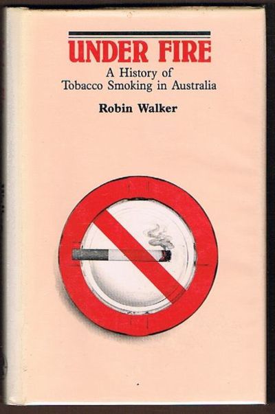 Under Fire: A History of Tobacco Smoking in Australia