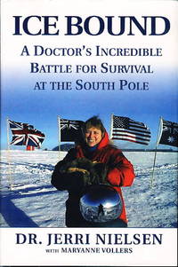 ICE BOUND: A Doctor's Incredible Battle for Survival at the South Pole.