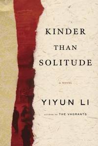 Kinder Than Solitude by Yiyun Li - 2014