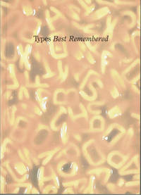 image of TYPES BEST REMEMBERED: A Collection of Observations...by Various People Charitably Disposed to an Expatriate Editor / TYPES BEST FORGOTTEN: A Collection of Observations...by Various People Uncharitably Disposed to All Sorts of Different Things.