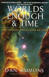 Worlds Enough and Time : Five Tales of Speculative Fiction