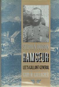 STEPHEN DODSON RAMSEUR : LEE'S GALLANT GENERAL