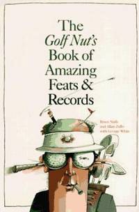 The Golf Nut's Book of Amazing Feats and Records