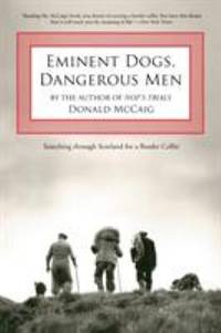Eminent Dogs Dangerous Men : Searching Through Scotland for a Border Collie