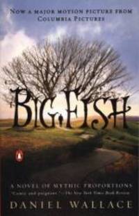 Big Fish: A Novel of Mythic Proportions by Daniel Wallace - 2003-04-03