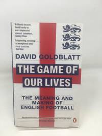The Game of Our Lives: The Meaning and Making of English Football