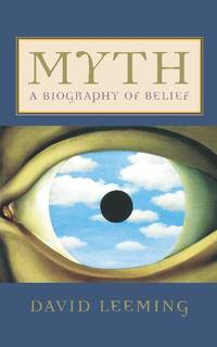 Myth: A Biography of Belief